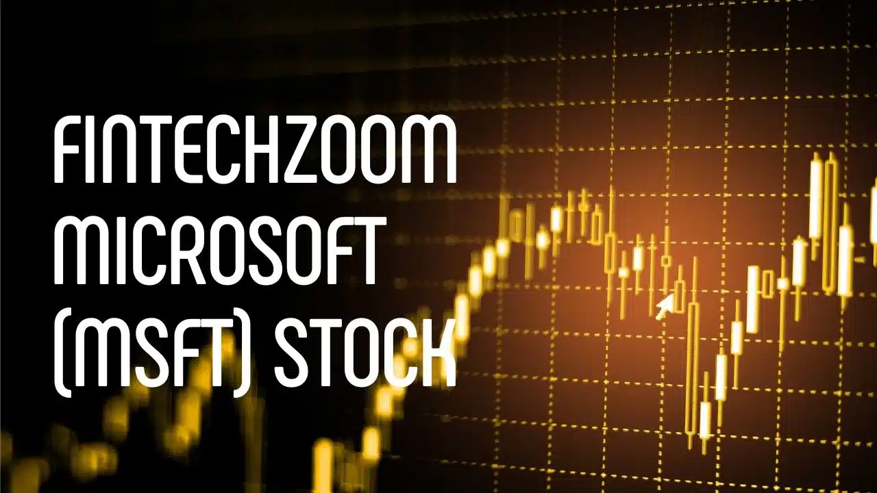 Fintechzoom MSFT Stock